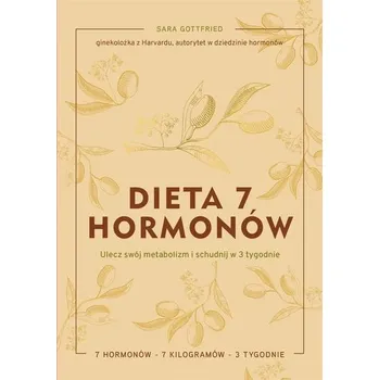 Dieta 7 hormonów. Ulecz swój metabolizm i.. - Gottfried, Sara