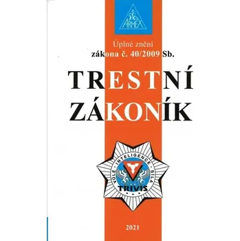 Trestní zákoník č. 40/2009 Sb - Armex Publishing (2021, brožovaná)