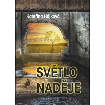 Světlo naděje - Kateřina Hájková (2021,…