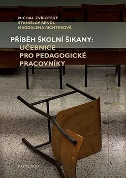 Příběh školní šikany: Učebnice pro pedagogické pracovníky - Stanislav Bendl a kol. (2021, brožovaná)