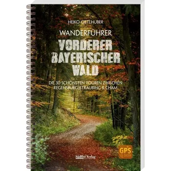 Cestování Wanderführer Vorderer Bayerischer Wald - Gietlhuber, Heiko