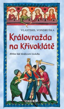 Královražda na Křivoklátě: Hříšní lidé Království českého - Vlastimil Vondruška (2021, pevná)