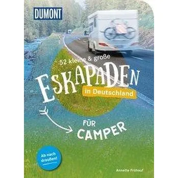 Cestování 52 kleine & große Eskapaden in Deutschland für Camper - Frühauf, Annette