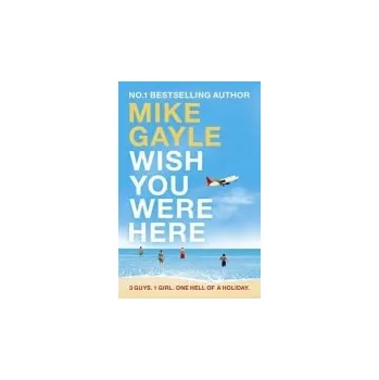 Wish You Were Here - Gayle, Mike