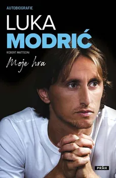 Literární biografie Luka Modrić: Moje hra - Luka Modrić, Robert Matteoni (2021, pevná)