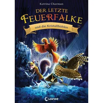 První čtění Der letzte Feuerfalke und die Kristallhöhlen (Band 2) - KATRINA CHARMAN