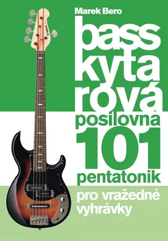 Baskytarová posilovna 3: 101 pentatonik pro vražedné vyhrávky - Marek Bero (2020, brožovaná)