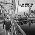 Where have you gone - Alan Jackson [CD]
