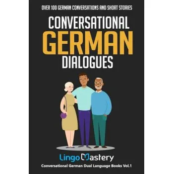 Cizojazyčná kniha Conversational German Dialogues: Over 100 German Conversations and Short Stories – Lingo Mastery (EN)