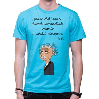 Tričko - A.Einstein citát, Barva látky tyrkysová modrá, Střih Pánsky/UNISEX, Velikost --VYBERTE VELIKOST--