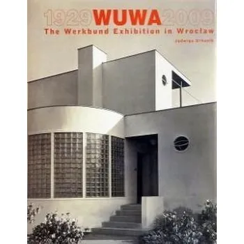Wuwa 1929-2009 The Werkbund Exhibition in Wroclaw - Jadwiga Urbanik