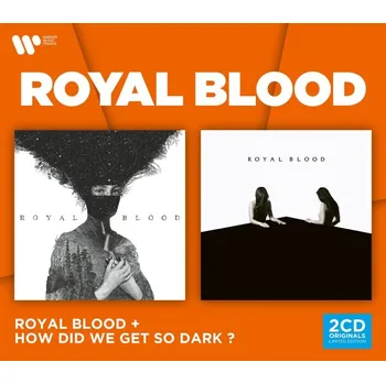 Zahraniční hudba Royal Blood : Royal Blood &amp; How Did We Get So Dark? CD