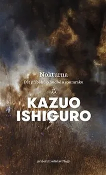 Nokturna: Pět příběhů o hudbě a soumraku - Kazuo Ishiguro (2021, brožovaná)