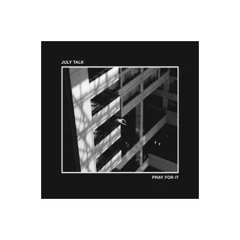 Zahraniční hudba Pray For It - July Talk [CD]