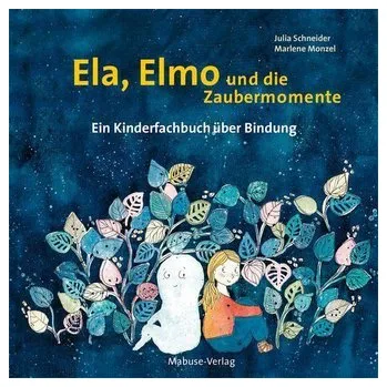 Pohádka Ela, Elmo und die Zaubermomente - Lund, Holger; Schneider, Julia Gwendolyn; Schick, Ulrike