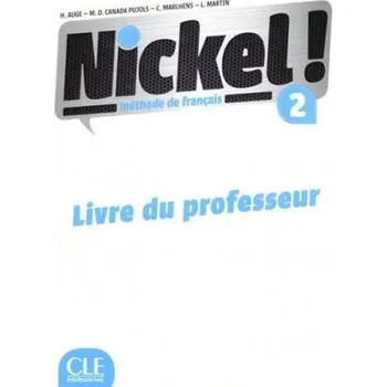 Francouzský jazyk Nickel! 2 Guide pédagogique - Hél?ne Auge,Maria Dolores Canada Pujols,Claire Marlhens, Llucia Martin