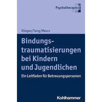 Bindungstraumatisierungen bei Kindern und Jugendlichen - Vliegen, Nicole