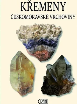 Křemeny Českomoravské vrchoviny - Luboš Rejl (2019, pevná bez přebalu lesklá)