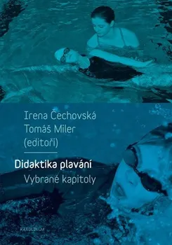 Didaktika plavání: Vybrané kapitoly - Irena Čechovská, Tomáš Miler (2019, brožovaná)