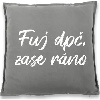 Dekorativní polštářek Vtipný polštářek Fuj dpč, zase ráno, Barva Šedá, Velikost 40×40 cm, Canvas Bavlněný polštář Bezvatriko.cz 1041 - DTF/DTG