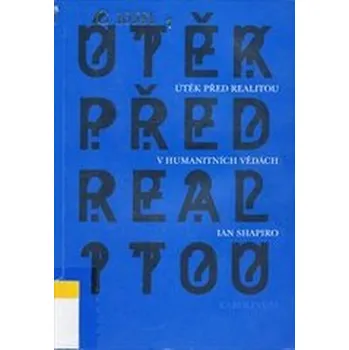 Přírodní věda Útěk před realitou v humanitních vědách - Ian Shapiro