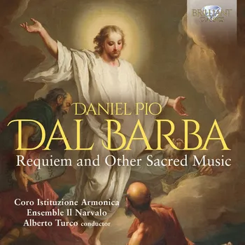 Zahraniční hudba Dal Barba: Requiem and Other Sacred Music (CD) (Coro Istituzione Armonica, Ensemble Il Narvalo, Alberto Turco)