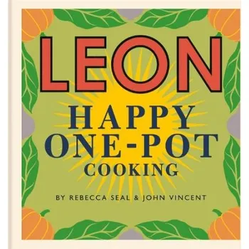 Happy Leons: LEON Happy One-pot Cooking - Seal, Rebecca a Vincent, John