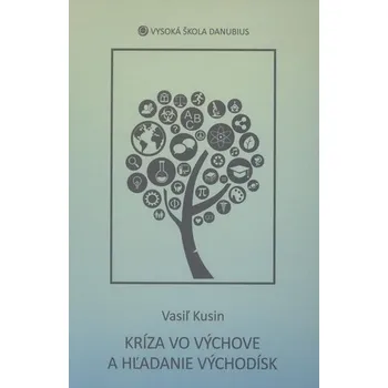 Kríza vo výchove a hľadanie východísk - Vasil Kusin