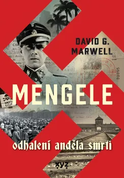 Mengele: Odhalení Anděla smrti - David G. Marwell (2022, pevná)