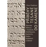 Příběhy tesané do kamene: Židovské hřbitovy v Terešově, Hřešihlavech, Radnicích, Oseku, Kožlanech a Zderazi - Petra Vladařová (2022, pevná)