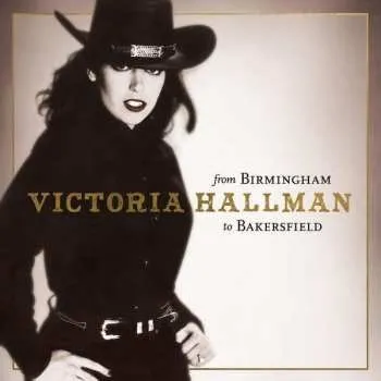 Zahraniční hudba CD Victoria Hallman: From Birmingham To Bakersfield 2023