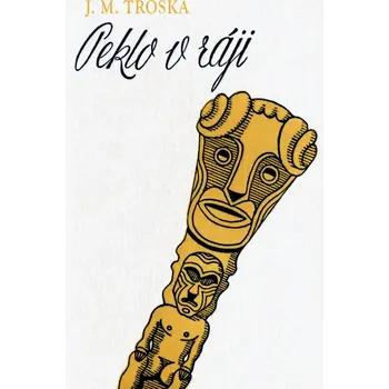 Peklo v ráji - Jan Matzal Troska (E-Kniha)