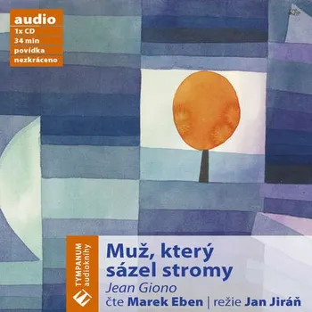Muž, který sázel stromy - Jean Giono (čte Marek Eben), [mp3 ke stažení]