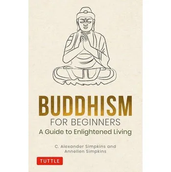 Buddhism for Beginners - Simpkins, C. Alexander, PhD a Simpkins, Annellen