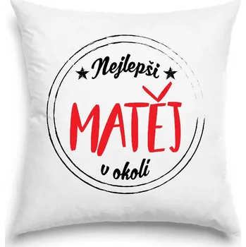 Dekorativní polštářek Polštář - Nejlepší Matěj v okolí
