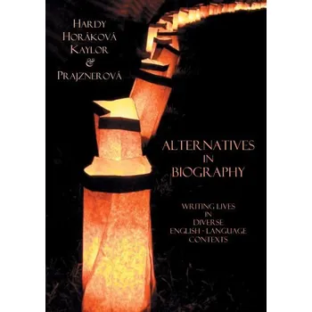 Kniha Alternatives in Biography - Stephen Paul Hardy, Martina Horáková, Michael Kaylor, Kateřina Prajznerová (E-Kniha)