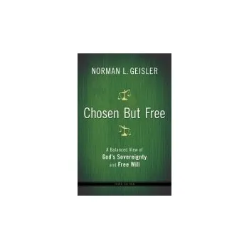 Cizojazyčná kniha Chosen But Free '- A Balanced View of God`s Sovereignty and Free Will - Geisler, Norman L.