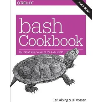 bash Cookbook 2e - Albing, Carl a Vossen a Newham, Cameron