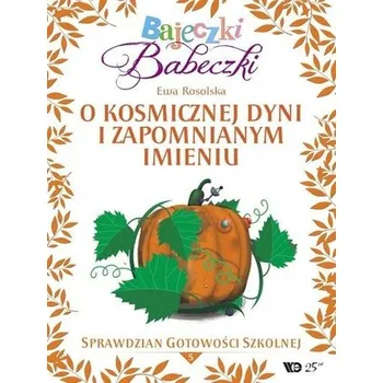 Pohádka Bajeczki Babeczki. O kosmicznej dyni...cz.5 - Ewa Rosolska