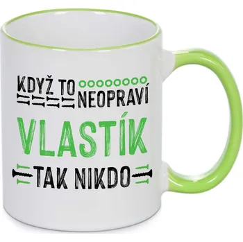 Hrnek - Když to neopraví Vlastík, tak nikdo Barva: Zelená