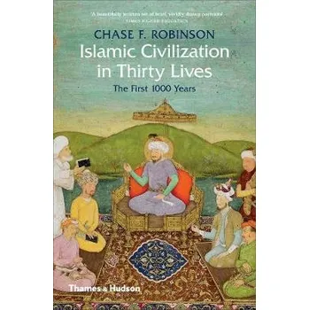 Cizojazyčná kniha Islamic Civilization in Thirty Lives - Robinson, Chase F.