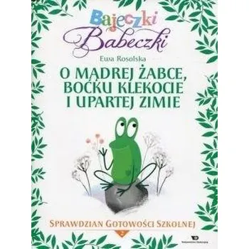 Pohádka Bajeczki Babeczki. O mądrej żabce, boćku... cz.2 - Ewa Rosolska