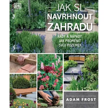 Jak si navrhnout zahradu - Adam Frost (2022, pevná)