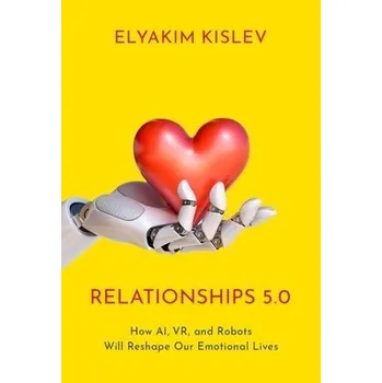 Relationships 5.0 - Kislev, Elyakim (Assistant Professor in the School of Public Policy and Government, Assistant Professor in the School of Public Policy and Government, Hebrew University)