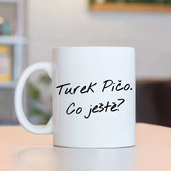 Hrnek Turek Pičo.Co ještě?