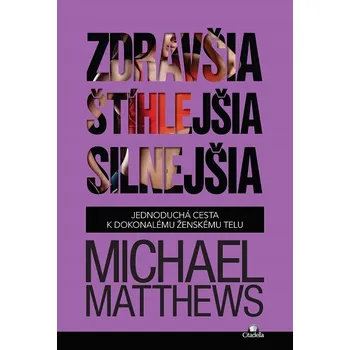 Kniha Zdravšia, štíhlejšia, silnejšia - Michael Matthews (E-Kniha)