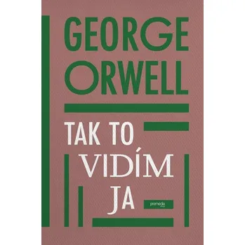 Kniha Tak to vidím ja - George Orwell (E-Kniha)