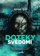 Doteky svědomí: Dramatické kriminální příběhy podle skutečných událostí - Roman Cílek (2021, pevná)