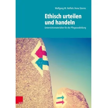 Ethisch urteilen und handeln - Heffels, Wolfgang M.