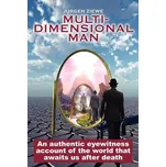 Multidimensional Man: An Authentic Eyewitness Account Of The World That Awaist Us After Death - Jurgen Ziewe [EN] (2008, brožovaná)